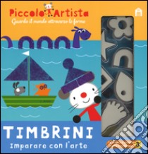 Timbrini. Imparare con l'arte. Piccolo artista. Ediz. illustrata. Con gadget libro di Stanley Mandy