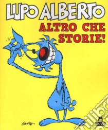 Lupo Alberto. Altro che storie! libro di Silver