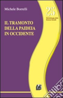 Il tramonto della paideia in Occidente libro di Borrelli Michele