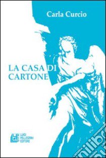 La casa di cartone libro di Curcio Carla