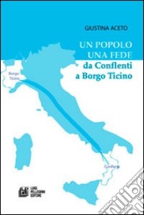 Un popolo una fede da conflenti a Borgo Ticino libro di Aceto Giustina