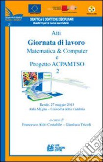 Atti Giornata di lavoro matematica computer e progetto ACPAMTSO 2 (tematico 21) libro di Costabile Francesco