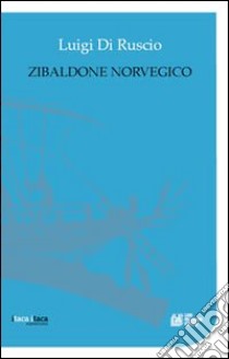 Zibaldone norvegico libro di Di Ruscio Luigi