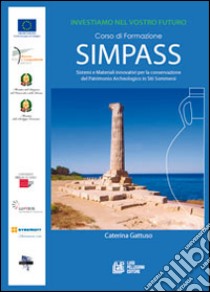 Simpass sistemi e materiali innovativi per la conservazione del patrimonio archeologico in siti sommersi libro di Gattuso C. (cur.)