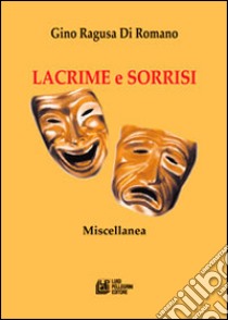 Lacrime e sorrisi libro di Ragusa di Romano Gino