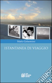 Istantanea di viaggio libro di Gelsomino Mario