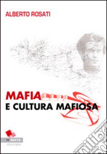 Mafia e cultura mafiosa libro di Rosati Alberto