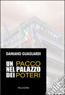 Un pacco nel palazzo dei poteri libro di Guagliardi Damiano