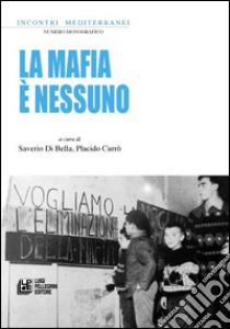 La mafia è nessuno libro di Di Bella S. (cur.); Currò P. (cur.)