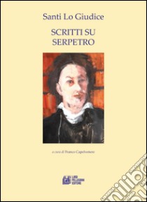 Scritti su Serpetro libro di Lo Giudice Santi; Capelvenere F. (cur.)