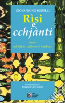 Risi e cchjànti. Poesie nel dialetto calabrese di Sambiase libro di Borelli Giovannino