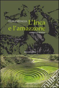 L'inca e l'amazzone libro di Medaglia Nicola