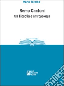 Remo Cantoni tra filosofia e antropologia libro di Toraldo Marta