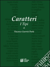 Caratteri. I tipi libro di Guerrisi Parlà Vincenzo