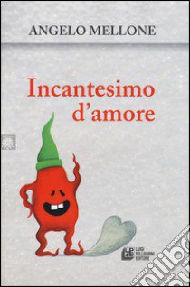 Incantesimo d'amore libro di Mellone Angelo