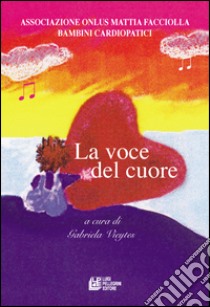 La voce del cuore libro di Vieytes G. (cur.)