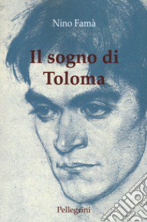 Il sogno di Toloma libro di Famà Nino