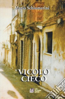 Vicolo cieco libro di Schiumerini Mario