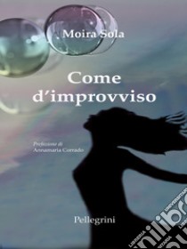 Come d'improvviso libro di Sola Moira