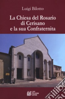 La Chiesa del Rosario di Cerisano la sua confraternita libro di Bilotto Luigi