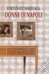 Donne di Napoli libro di Seminara Fortunato