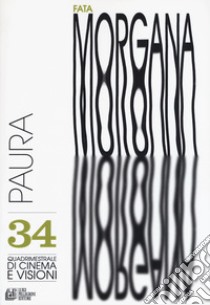 Fata Morgana. Quadrimestrale di cinema e visioni. Vol. 34: Paura libro