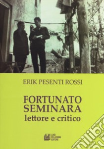 Fortunato Seminara lettore e critico libro di Pesenti Rossi Erik