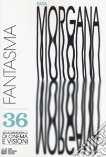 Fata Morgana. Quadrimestrale di cinema e visioni. Vol. 36: Fantasma libro