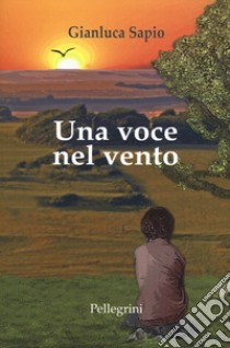 Una voce nel vento libro di Sapio Gianluca