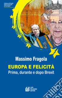 Europa e felicità. Prima, durante e dopo Brexit libro di Fragola Massimo