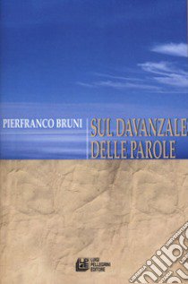 Sul davanzale delle parole libro di Bruni Pierfranco