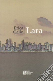 Lara libro di Gallo Erica