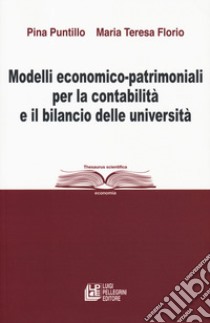 Modelli economico-patrimoniali per la contabilità e il bilancio delle università libro di Puntillo Pina; Florio Maria Teresa