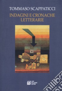 Indagini e cronache letterarie libro di Scappaticci Tommaso