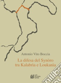 La difesa del synoro tra Kalabria e Loukania libro di Boccia Antonio Vito