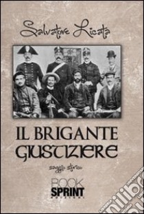 Il brigante giustiziere libro di Licata Salvatore