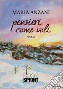 Pensieri come voli libro di Anzani Maria