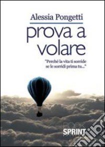 Prova a volare libro di Pongetti Alessia