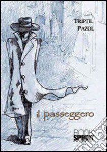 Il passeggero libro di Triptil Pazol