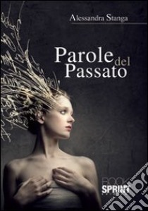 Parole del passato libro di Stanga Alessandra