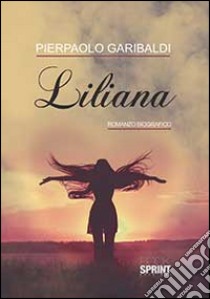 Liliana libro di Garibaldi Pierpaolo