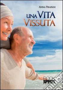 Una vita vissuta libro di Trapani Anna