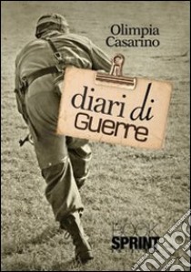 Diari di guerre libro di Casarino Olimpia