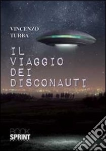 Il viaggio dei disconauti libro di Turba Vincenzo