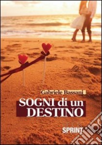 Sogni di un destino libro di Bassani Gabriele