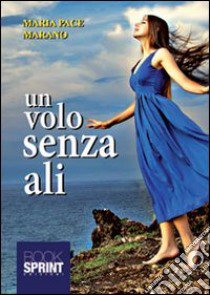 Un volo senza ali libro di Marano M. Pace