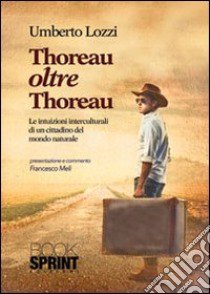 Thoreau oltre Thoreau libro di Lozzi Umberto