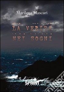 La verità nei sogni libro di Mascari Marilena