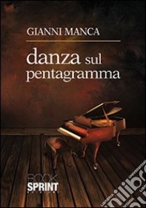 Danza sul pentagramma libro di Manca Gianni