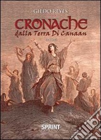 Cronache dalla terra di Canaan libro di Reyes Gildo